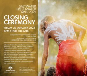 Saltwater Freshwater Exhibition Closing Ceremony on Fri 28th Jan at Yarrawarra from 6 pm