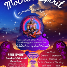 Mother Spirit Womans Gathering on 3oth of April 2023 from 10am-3pm Call 0291884370 to book or follow the link on our website!