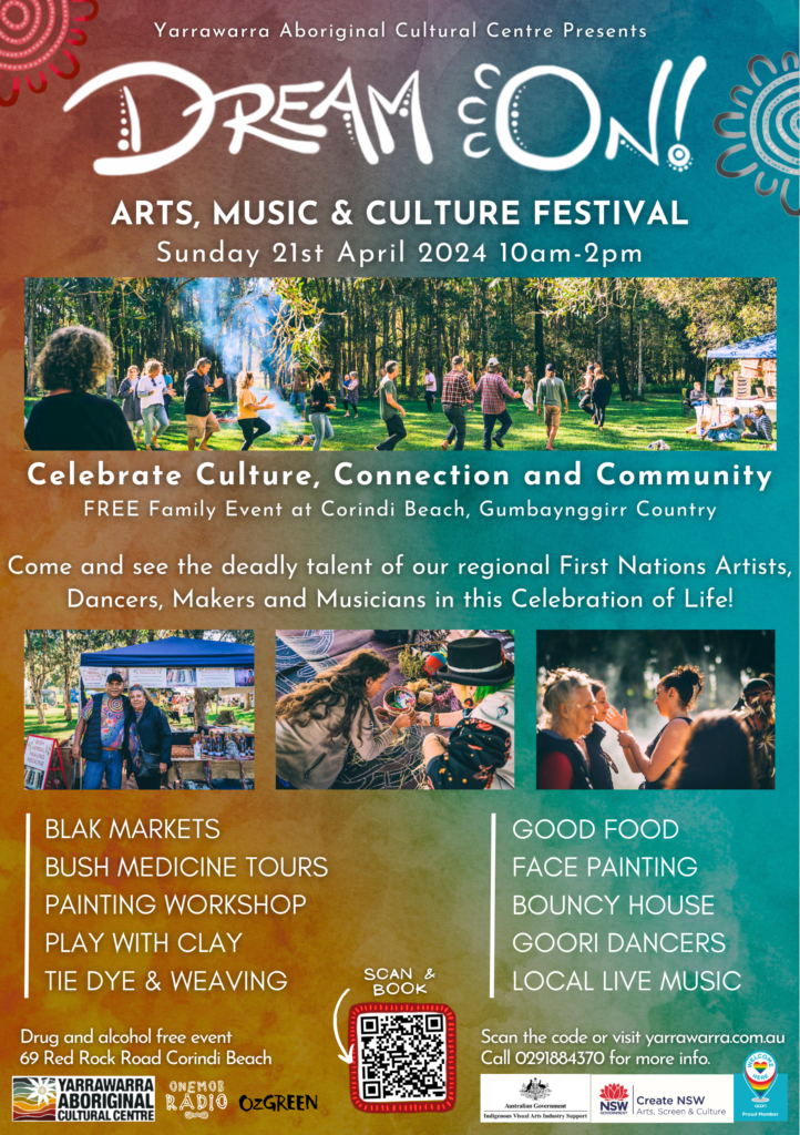 Dream On Arts Music and Culture Festival at Yarrawarra Aboriginal Cultural Centre in Corindi Beach, Gumbaynggirr Country, NSW on 21st April 2024 from 10 am- 2pm
